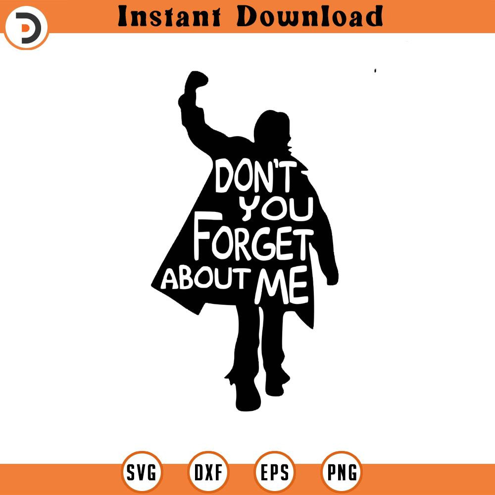 SVG15052415- Don't You Forget About Me SVG Silhouette, Cricut File.jpg
