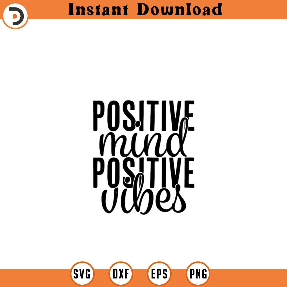 Positive Mind Positive Vibes quotes svg sayings s PNG.jpg