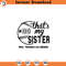 SVG210524561-Thats my Sister Svg Customized Number Svg.jpg