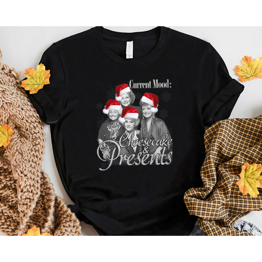 Golden Girls Current Mood Cheesecake And Presents Vintage Christmas Funny Gift Unisex Tshirt Sweats 0