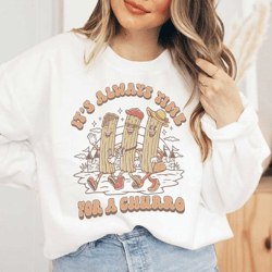 it's always time for a churro disney inspired pullover sweatshirt - disney snacks