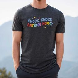 funny gay shirt, knock knock anybody homo, gay joke shirt, pride month shirt, lgbtq shirt, lgbtq ally shirt, gay pride s