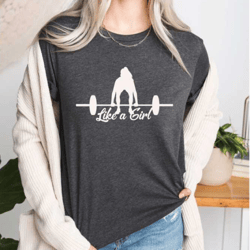 like a girl t-shirt, women's halterlifting shirt, powerlifting tee, gym workout shirt, strong girl tee, fitness motivati