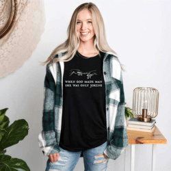 when god made man she was only joking sweat, unisex sweatshirt, feminism t-shirt, motivational sweat, inspirational tee,