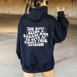 too busy being a badass mom to give af about your opinion hoodie, vintage retro mama hoody, mothers day, cute mom hoody,