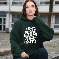 do what makes you happy mountain hoodie, inspirational hoodie, gift for outdoor enthusiasts hoodie, sunflower hood, colo