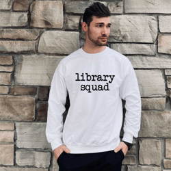 unisex library squad sweatshirt for all ages, stay warm and stylish with our library squad sweat, unique gift for bookwo