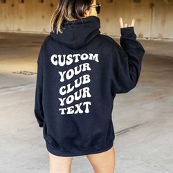 custom text hoodie, custom your club sweatshirt, custom aesthetic hoodie, cute personalized hoodie, cute custom gift for