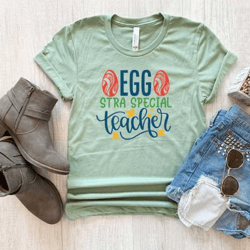 teacher easter tshirt, egg stra special teacher shirt, funny teacher tshirt, gift for teacher, fall teacher shirts