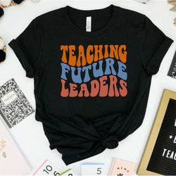 teaching future leaders shirt, elementary school teacher, high school teacher, new teacher gift, teacher shirt, cute kin