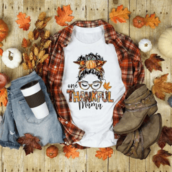 one thankful mama shirt, mothers day shirt, thankful mom shirt, thanksgiving shirt, fall shirt, mama tshirt, mama life t