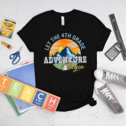 let the 4th grade adventure begin shirt, hello fourth grade shirt, back to school shirt, fourth grade teacher shirt, fir