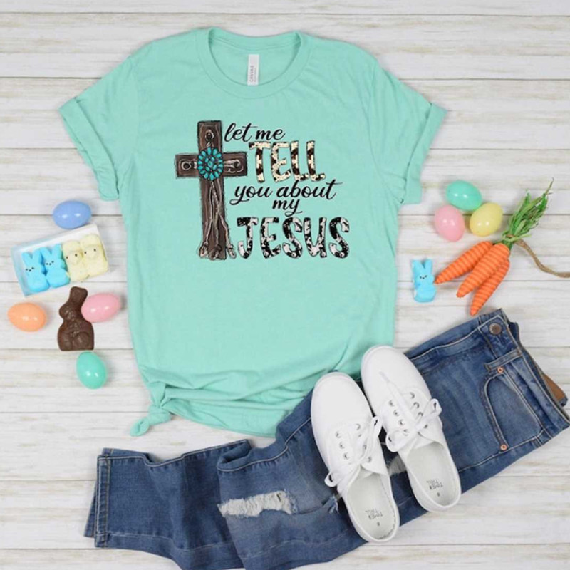 MR2282023113632letmetellyouaboutmyjesusshirthappyeastershirtimage1jpg