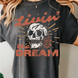 livin the dream tee, dreamer tshirt, cute skeleton t shirt, boho western shirt, vintage inspired t-shirt western graphic