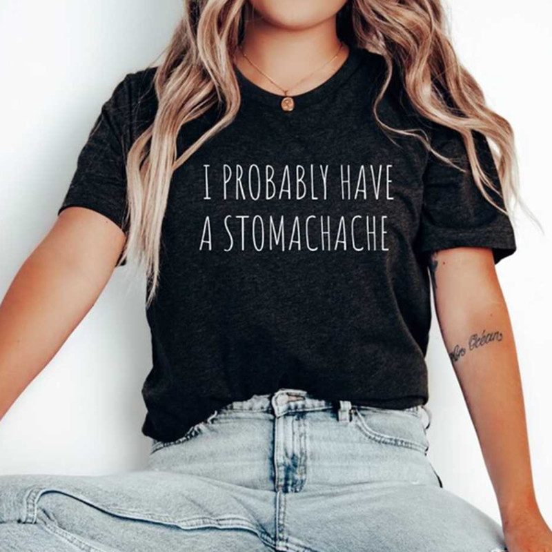 MR1882023142158stomachacheshirtiprobablyhaveastomachachetummyacheimage1jpg
