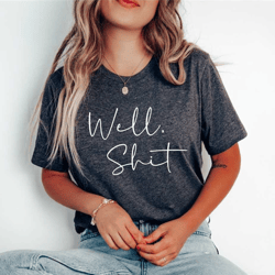 well shit shirt, funny shirt, womens shirts, funny t-shirt, curse word shirt, sarcastic shirt, funny tees, funny quote s