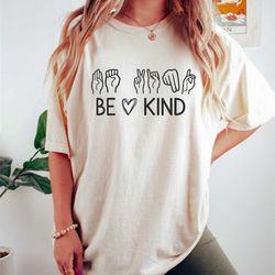 be kind sign language shirt, asl shirt, american sign language shirt, be kind t-shirt, teacher shirt, deaf shirt, equali