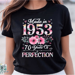 70th birthday shirt, made in 1953 70 years loved women t-shirt, 70th birthday party gift for women, custom 70th birthday