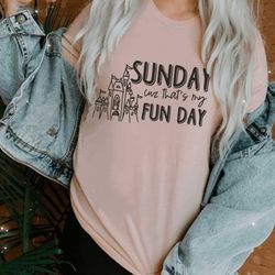 sunday cuz thats my fun day