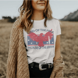 land of the free because of the brave / patriotic tee
