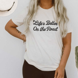 lifes better on the road