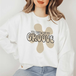 you threw off my groove / emperor's new groove disney inspired pullover sweatshirt