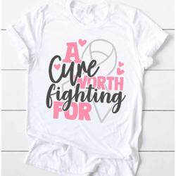 a cure worth fighting for / cancer awareness