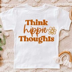 think hippie thoughts / wildflower
