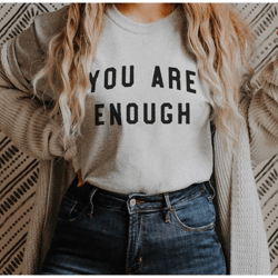 you are enough