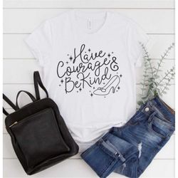 have courage and be kind / cinderella / glass slipper