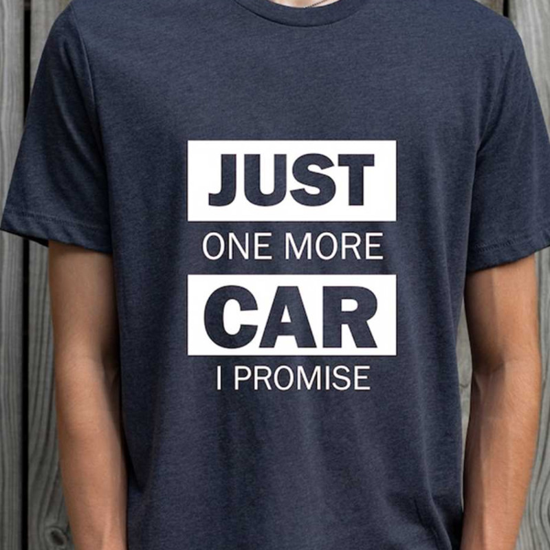 MR172023115330funnycartshirtjustonemorecaripromiseshirtcarguyimage1jpg