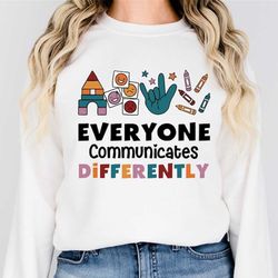 everyone communicates differently sweatshirt, autism support sweatshirt, autism aware sweater, gift for autism autism ac