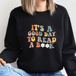 read sweatshirt, it is a good day to read, librarian sweatshirt, teacher sweatshirt, reading lover, gift for reading lov