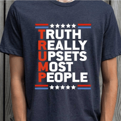 truth really upsets most people, trump shirt, republican shirt, maga ultra shirt, trump supporter shirt, usa shirt, trum