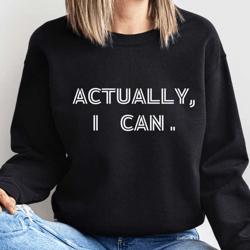 actually i can sweatshirt, feminist hoodie for women birthday, feminist quote, minimalist hoodie, aesthetic sweatshirt f