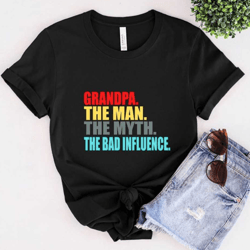 grandpa shirt, funny grandpa gift, grandpa birthday gift shirt, grandpa the man the myth the bad influence, best grandpa