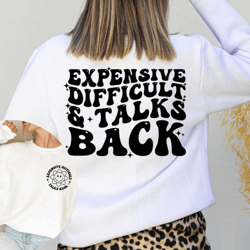 expensive difficult and talks back sweatshirt, trendy front and back sweatshirt, funny wife shirt, expensive and difficu