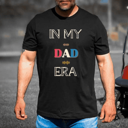 swiftie dad tshirt, in my dad era, swiftie dad shirt, swiftie husband shirt, dad's are swiftie too, not like a regular d