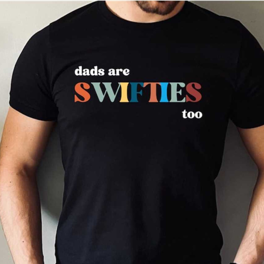 MR2662023152343dadsareswiftietooshirtswiftiedadtshirtswiftieimage1jpg