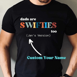 custom dads are swiftie too shirt, swiftie dad t shirt, swiftie husband shirt, custom eras tour outfit, gift for husband
