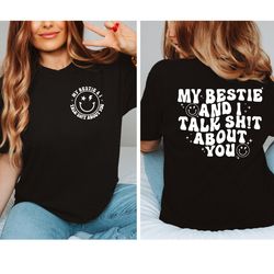 My Bestie And I Talk Shit About You Shirt,Cute Trendy Girl Besties Shirt, Funny Best Friend Gift Shirt,Funny Sayings Bac