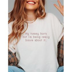 my tummy hurts shirt, tummy ache shirt, survivor stomach ache shirt ,trendy aesthetic tee shirt ,tummy cramps shirt, sar