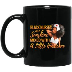 black nurses are sunshine mixed with little hurricane afro coffee mug