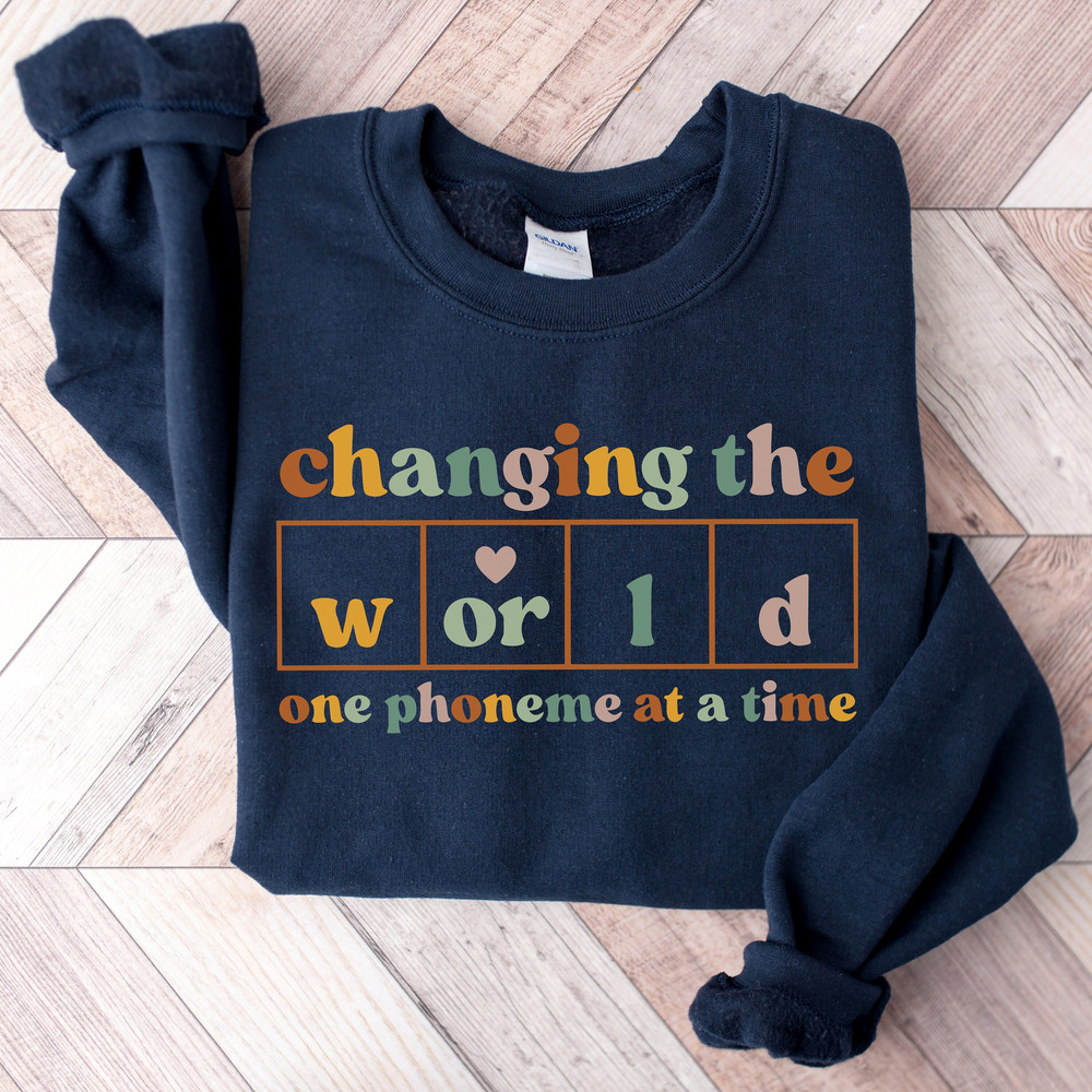 Changing The World One Phoneme at a Time Sweatshirt, Dyslexia Teacher Shirt, Teach Kids to Read Shirt, Kindergarten Teacher Shirt, Phonics.jpg