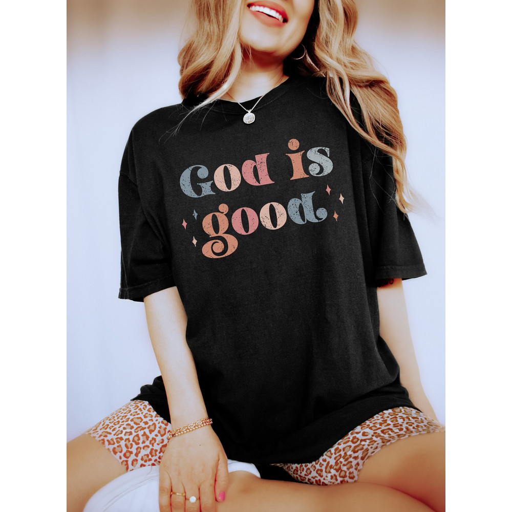 Comfort Colors, God Is Good T-Shirt, Christian T-Shirt, Trendy Shirt, Positive Shirt, Oversized Shirt, Oversized Tee, Christian Clothing.jpg