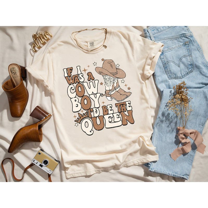 Comfort Colors, If I Was a Cowboy I'd Be the Queen Shirt, Country Music T-shirt, Western Tees 1.jpg
