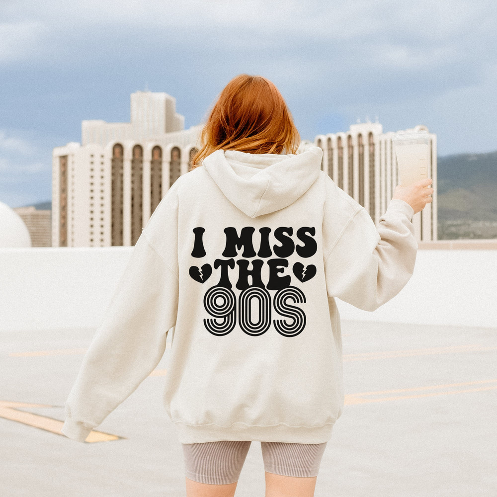 I Miss the 90s Hoodie Sweatshirt.jpg