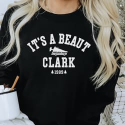 it's a beaut clark sweatshirt, griswold christmas sweatshirt, funny christmas shirt, holiday vacation shirt, christmas c