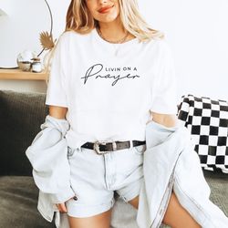 livin on a prayer t-shirt christian merch