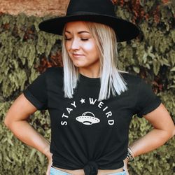 stay weird alien shirt ufo funny tshirt